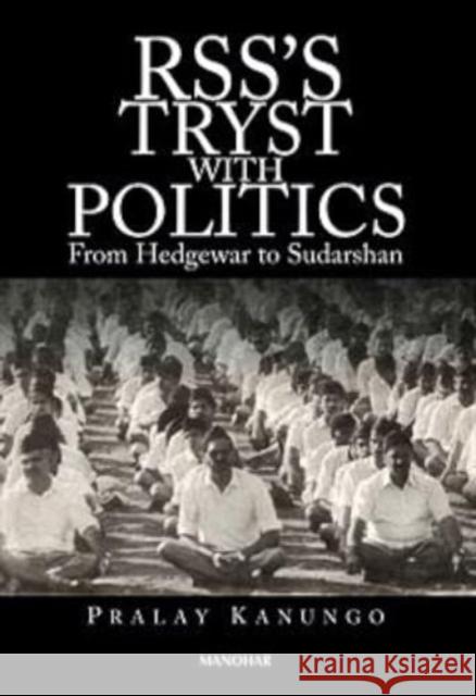 RSS's Tryst With Politics: From Hedgewar to Sudarshan Pralay Kanungo 9788173043987 Manohar Publishers and Distributors - książka