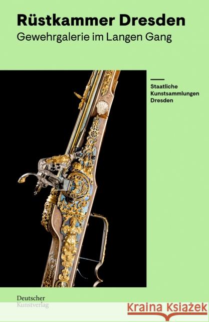 R?stkammer Dresden: Gewehrgalerie Im Langen Gang Marius Winzeler Staatliche Kunstsammlungen Dresden 9783422803121 Deutscher Kunstverlag - książka