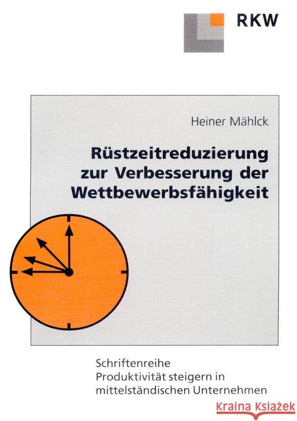 Rüstzeitreduzierung zur Verbesserung der Wettbewerbsfähigkeit. Mählck, Heiner 9783896441676 Verlag Wissenschaft & Praxis - książka