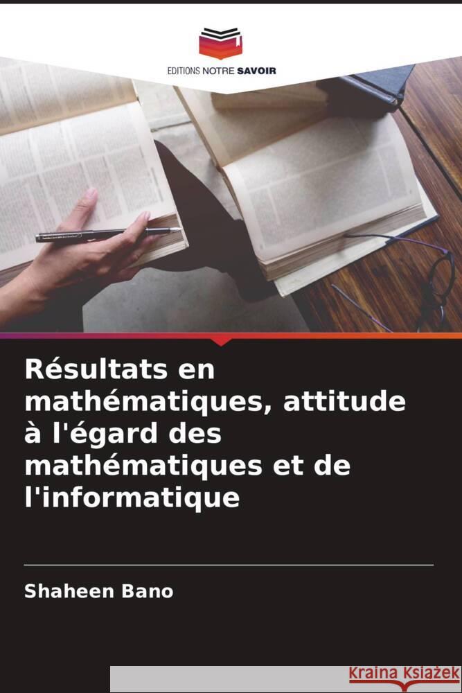 Résultats en mathématiques, attitude à l'égard des mathématiques et de l'informatique Bano, Shaheen 9786205009420 Editions Notre Savoir - książka