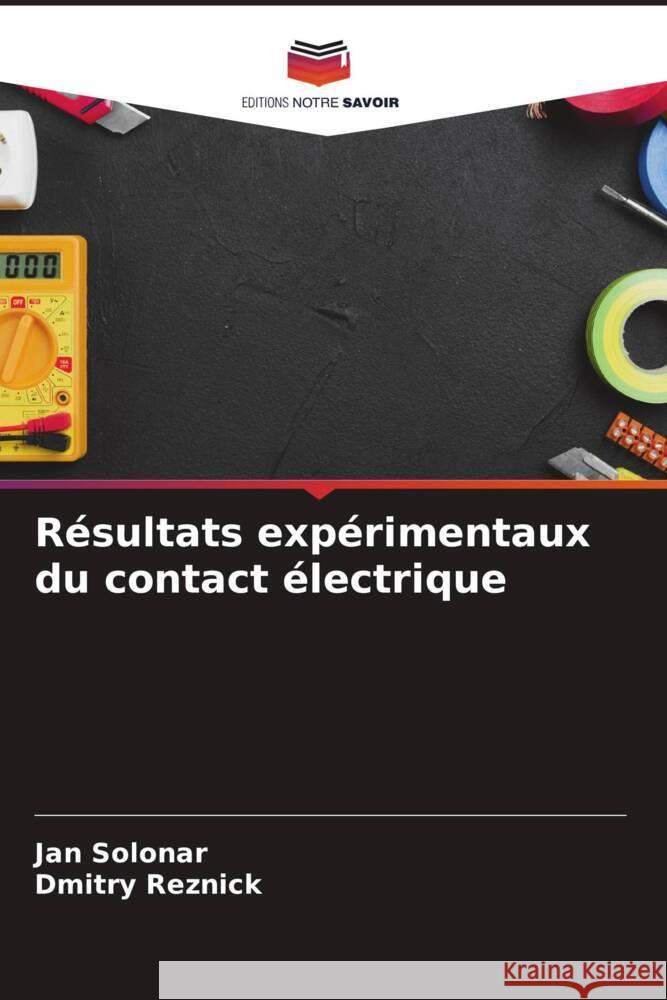 R?sultats exp?rimentaux du contact ?lectrique Jan Solonar Dmitry Reznick 9786206883890 Editions Notre Savoir - książka