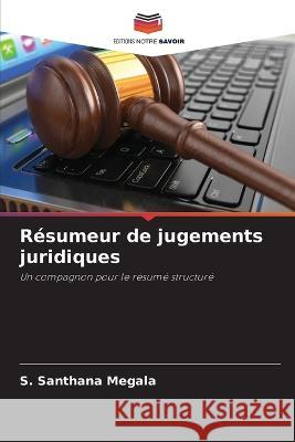 Résumeur de jugements juridiques Megala, S. Santhana 9786205304501 Editions Notre Savoir - książka