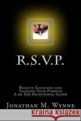 R.S.V.P. Receive Salvation and Validate Your Purpose: A 90 Day Devotional Guide Jonathan M. Wynne 9781517271954 Createspace - książka