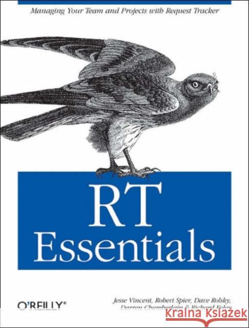 Rt Essentials: Managing Your Team and Projects with Request Tracker Vincent, Jesse 9780596006686  - książka