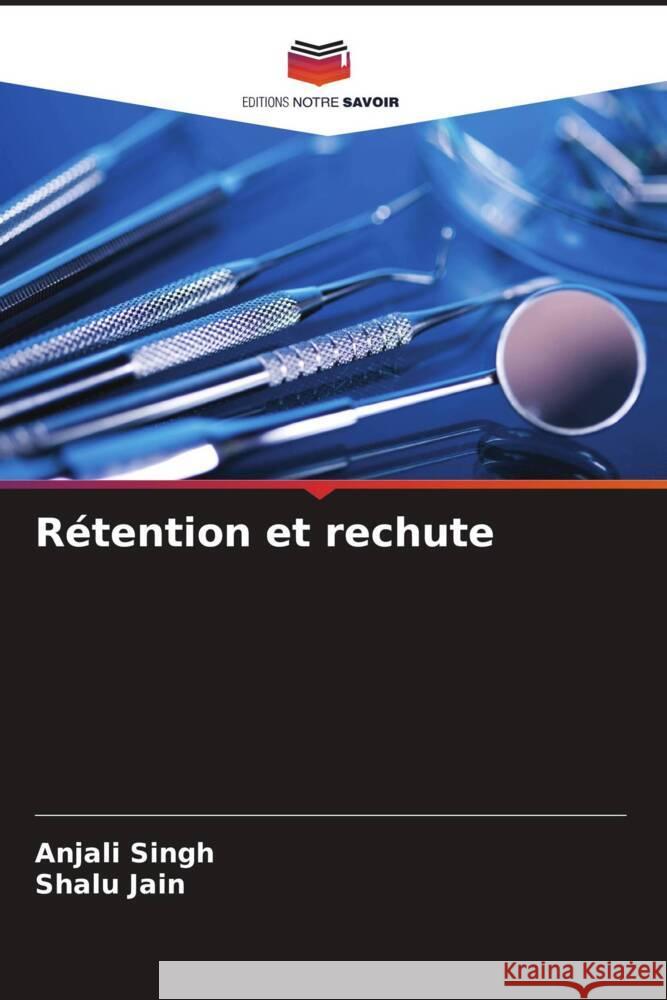 Rétention et rechute Singh, Anjali, Jain, Shalu 9786205435656 Editions Notre Savoir - książka