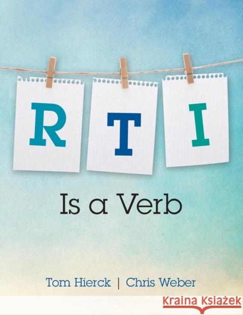 RTI Is a Verb Tom Hierck Christopher (Chris) a. Weber 9781483307480 Corwin Publishers - książka