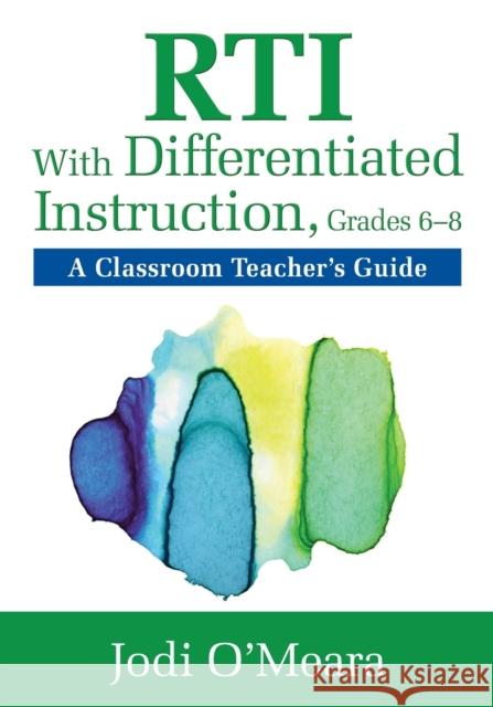 Rti with Differentiated Instruction, Grades 6-8: A Classroom Teacher's Guide O′meara, Jodi 9781412995269 Corwin Press - książka