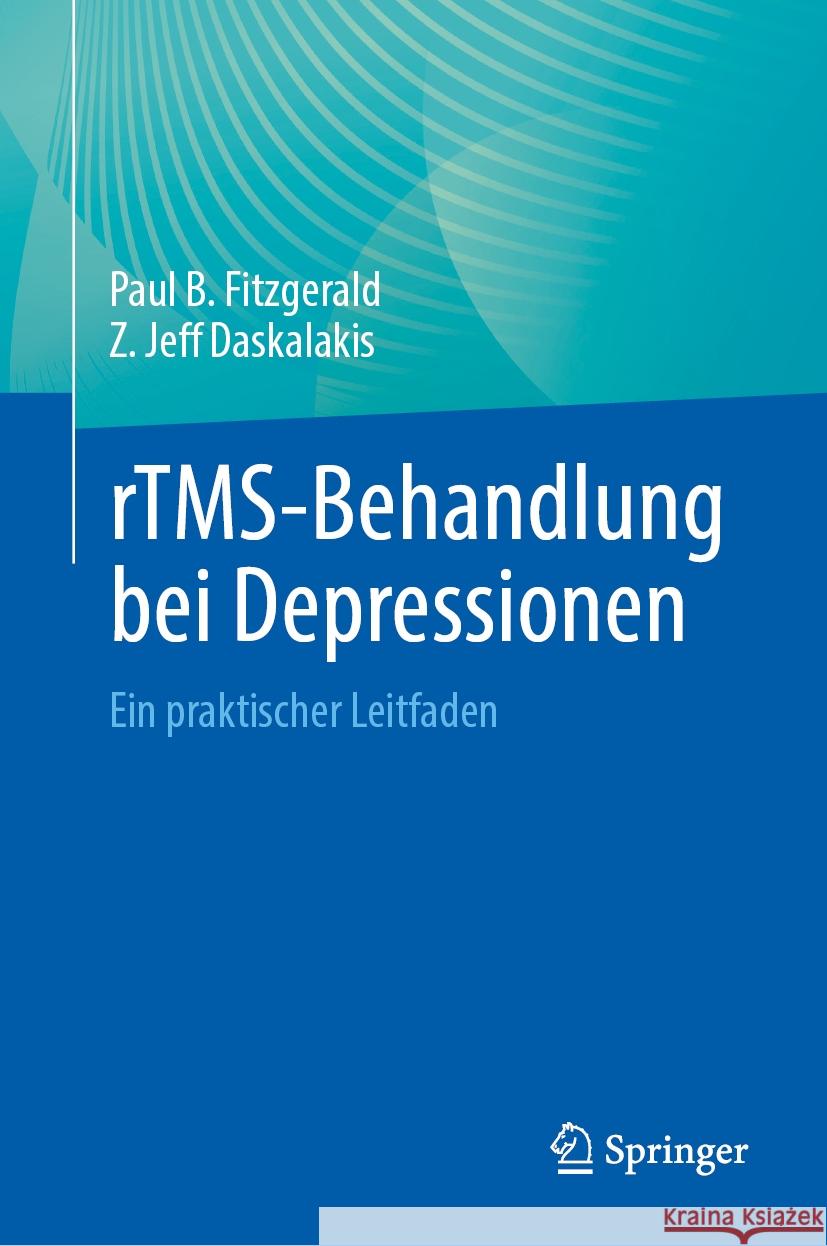 Rtms-Behandlung Bei Depressionen: Ein Praktischer Leitfaden Paul B. Fitzgerald Z. Jeff Daskalakis 9783031528439 Springer - książka