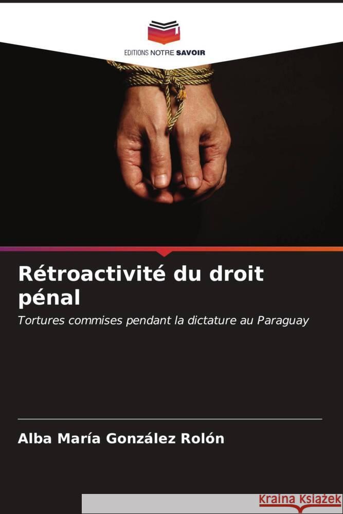 Rétroactivité du droit pénal González Rolón, Alba María 9786206530169 Editions Notre Savoir - książka