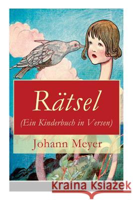 R�tsel (Ein Kinderbuch in Versen): R�tselgedichte f�r Kinder Johann Meyer 9788027316786 e-artnow - książka