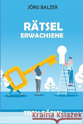 Rätsel Erwachsene: Tren Rätsel Balzer, Jörg 9781793410580 Independently Published - książka
