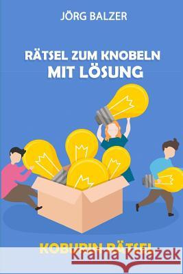 Rätsel Zum Knobeln Mit Lösung: Koburin Rätsel Balzer, Jörg 9781793411006 Independently Published - książka