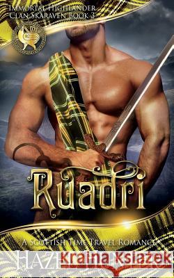 Ruadri (Immortal Highlander, Clan Skaraven Book 3): A Scottish Time Travel Romance Hazel Hunter 9781724665423 Createspace Independent Publishing Platform - książka