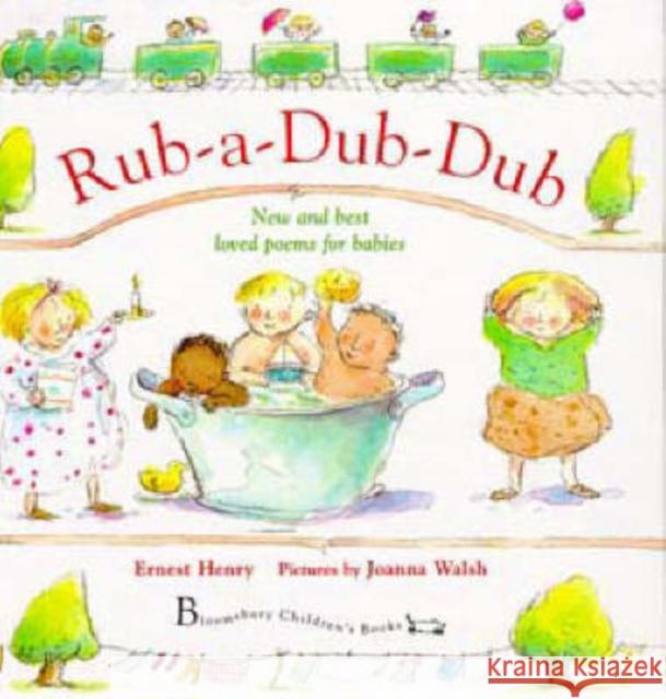 Rub-a-dub-dub: New and Best Loved Poems for Babies Ernest Henry, Joanna Walsh 9780747526568 Bloomsbury Publishing PLC - książka