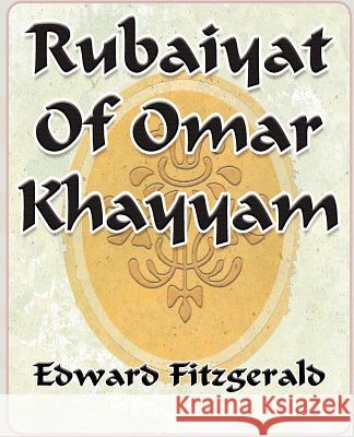 Rubaiyat Of Omar Khayyam of Naishapur - 1889 Edward Fitzgerald 9781594623325 Book Jungle - książka