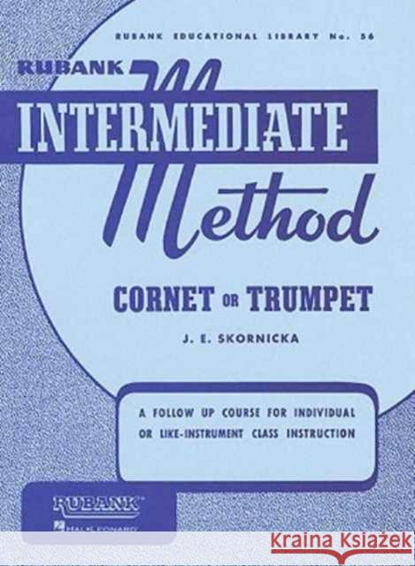 Rubank Intermediate Method: Cornet or Trumpet E. Skornicka Joseph 9781423444190 Rubank Publications - książka