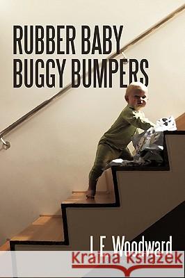 Rubber Baby Buggy Bumpers I E Woodward 9781450247061 iUniverse - książka
