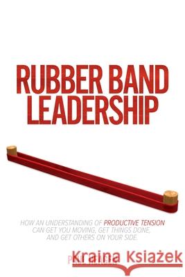 Rubber Band Leadership Paul Heagen 9780578841502 Defining Moments Consulting - książka