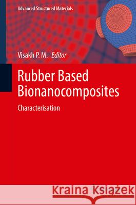 Rubber Based Bionanocomposites: Characterisation Visakh P. M. 9789811029776 Springer - książka