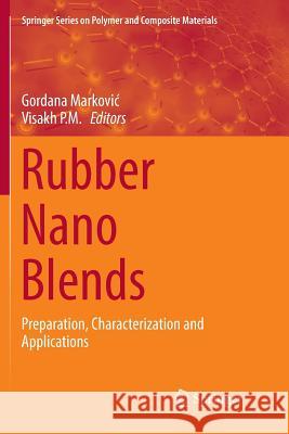 Rubber Nano Blends: Preparation, Characterization and Applications Markovic, Gordana 9783319840024 Springer - książka
