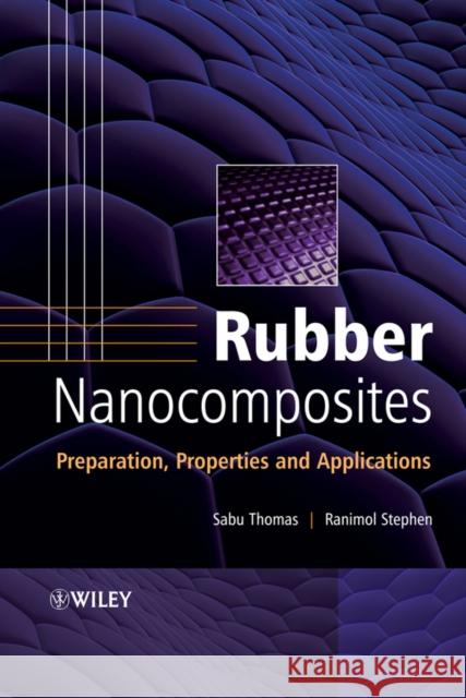 Rubber Nanocomposites: Preparation, Properties, and Applications Thomas, Sabu 9780470823453 John Wiley & Sons - książka