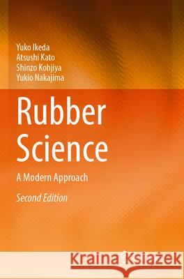 Rubber Science Ikeda, Yuko, Kato, Atsushi, Kohjiya, Shinzo 9789819714742 Springer - książka