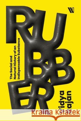 Rubber: The Social and Natural History of an Indispensable Substance Vidya Rajan 9789360455873 Westland Non Fiction - książka