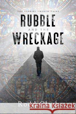 Rubble and the Wreckage Rodd Clark 9781948608589 Ninestar Press, LLC - książka