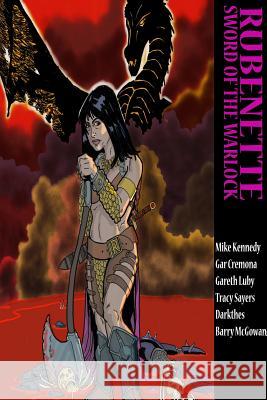 Rubenette: Sword of the Warlock Mike Kennedy, Garth Cremona, Barry McGowan, Tracy Sayers, Gareth Luby, Darkthes Monolith 9781326987060 Lulu.com - książka