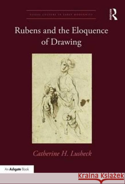 Rubens and the Eloquence of Drawing Catherine H. Lusheck 9781472477125 Routledge - książka