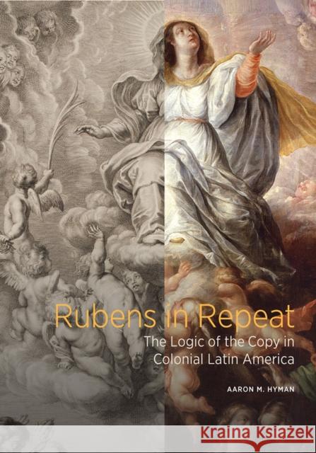 Rubens in Repeat: The Logic of the Copy in Colonial Latin America Aaron M. Hyman 9781606066867 Getty Research Institute - książka