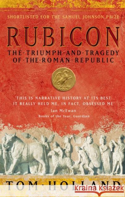 Rubicon: The Triumph and Tragedy of the Roman Republic Tom Holland 9780349115634 Little, Brown Book Group - książka