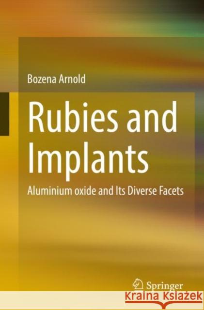 Rubies and Implants: Aluminium oxide and Its Diverse Facets Bozena Arnold 9783662661154 Springer - książka