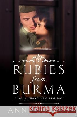 Rubies from Burma: A story about love and war Anne Lovett 9781736464090 Words of Passion. (Atlanta, Ga. - książka