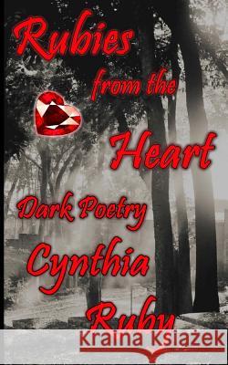Rubies from the Heart: Dark Poetry Cynthia Ruby Metamorph Publishing Markie Madden 9781523465637 Createspace Independent Publishing Platform - książka