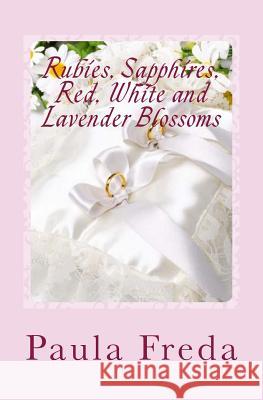 Rubies, Sapphires, Red, White and Lavender Blossoms Paula Freda 9781492337645 Createspace - książka