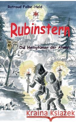 Rubinstern - Die Heiligtümer der Ahnen: Die Reise durch den dunklen Wald Rotraud Falke-Held 9783744817028 Books on Demand - książka