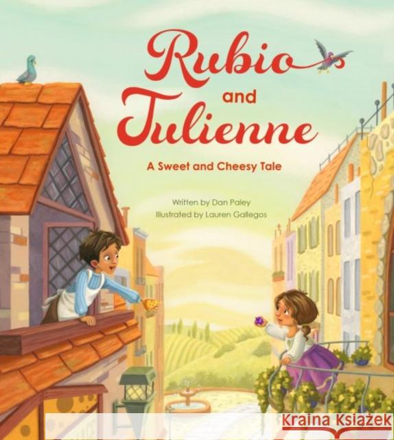 Rubio and Julienne: A Sweet and Cheesy Tale Dan Paley Lauren Gallegos 9780884484875 Tilbury House Publishers - książka