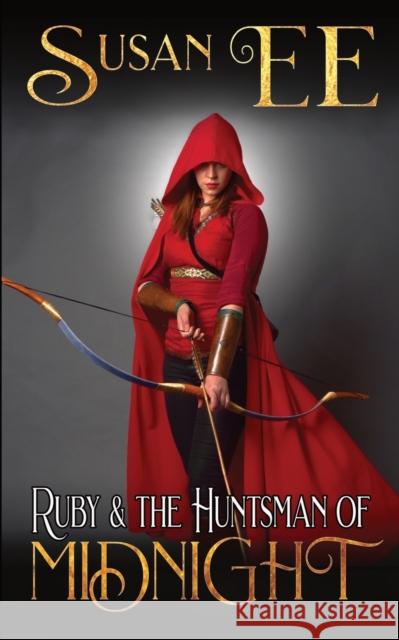 Ruby & the Huntsman of Midnight Susan Ee 9780983597063 Feral Dream LLC - książka