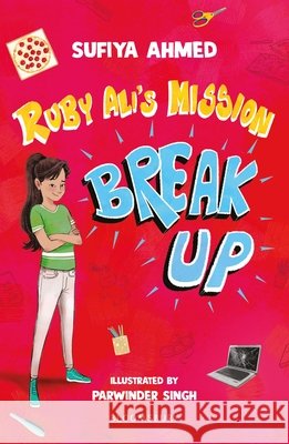 Ruby Ali's Mission Break Up: A Bloomsbury Reader: Dark Red Book Band Sufiya Ahmed 9781472993175 Bloomsbury Publishing PLC - książka