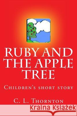 Ruby and the apple tree Thornton, C. L. 9781484809143 Createspace - książka