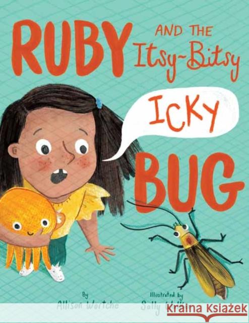 Ruby and the Itsy-Bitsy (Icky) Bug Allison Wortche Sally Walker 9780593174173 Random House USA Inc - książka