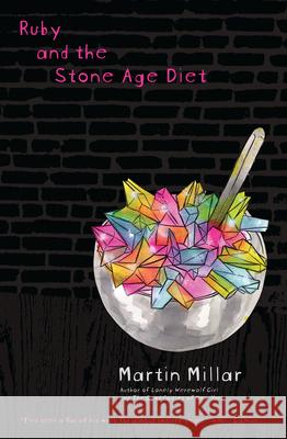 Ruby and the Stone Age Diet Martin Millar 9781593762322 Soft Skull Press - książka