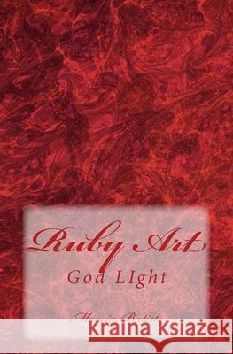 Ruby Art: God LIght Marcia Batiste 9781499164732 Createspace Independent Publishing Platform - książka