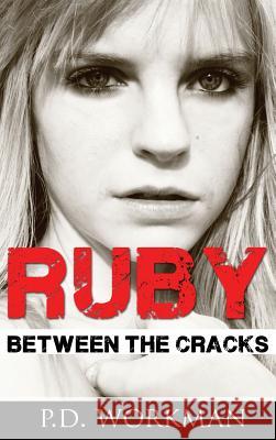 Ruby, Between the Cracks P D Workman 9781926500355 P.D. Workman - książka