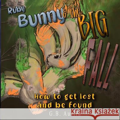 Ruby Bunny and the Big Fall G B Austin Austin   9781088143643 IngramSpark - książka