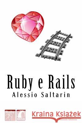 Ruby e Rails: Un'introduzione guidata Saltarin, Alessio 9781468192629 Createspace Independent Publishing Platform - książka