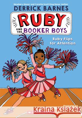 Ruby Flips for Attention (Ruby and the Booker Boys #4): Volume 4 Barnes, Derrick D. 9780545017633 Scholastic Paperbacks - książka