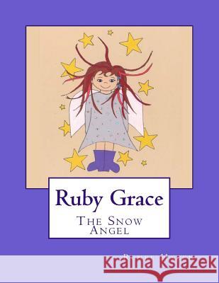Ruby Grace: The Snow Angel Renee Hazen Renee Hazen 9781493795635 Createspace - książka