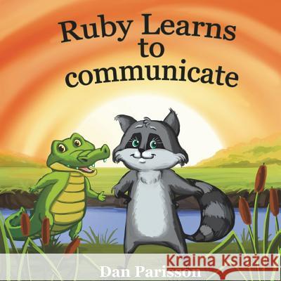 Ruby Learns to Communicate: communicate with confidence, good manners, courtesy, support others Parisson, Dan 9781722466961 Createspace Independent Publishing Platform - książka